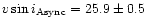 $v\sin i_{\rm Async} =
25.9\pm0.5$