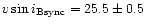 $v\sin i_{\rm Bsync} =
25.5\pm0.5$
