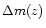 $\Delta m (z)$