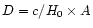 $D = c/H_{0}\times A$