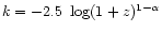 $k=-2.5~\log(1+z)^{1-\alpha}$