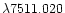 $ \lambda 7511.020$