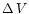 $\Delta\,V$