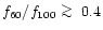 $f_{60}/f_{100} \mathrel{\mathchoice {\vcenter{\offinterlineskip\halign{\hfil
$\...
...ffinterlineskip\halign{\hfil$\scriptscriptstyle ...