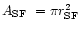 $A_{\rm SF}\ = \pi r_{\rm SF}^2$