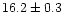 $16.2\pm0.3$