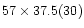 $57\times37.5(30)$