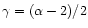 $\gamma = (\alpha-2)/2$