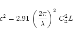 \begin{displaymath}c^2 = 2.91 \, \left ( \frac{2\pi}{\lambda} \right )^2 \, C^2_{\rm n} L
\end{displaymath}