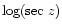 $\log (\sec\,z)$