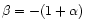 $\beta=-(1+\alpha)$