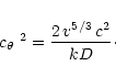 \begin{displaymath}\mbox{ $c_{\theta}$ }^2 = \frac{2 \, v^{5/3}\,c^2}{kD}\cdot
\end{displaymath}
