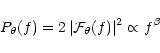 \begin{displaymath}P_{\theta}(f)=2 \,\vert{\cal F}_{\theta}(f)\vert^2\propto f^{\beta}
\end{displaymath}