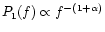 $P_1(f) \propto f^{-(1+\alpha)}$