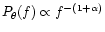 $P_{\theta}(f) \propto f^{-(1+\alpha)}$