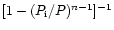 $[1-(P_{\rm i} /P)^{n-1}]^{-1}$