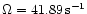 $\Omega = 41.89 \, {\rm s}^{-1}$