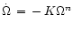 ${\dot \Omega} \,=\,
-\,K\Omega ^n $