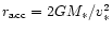 $r_{\rm acc} =2GM_{\ast}
/v_{\ast} ^2$