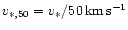 $v_{\ast ,50} =v_{\ast} /50 \, {\rm km}\,{\rm s}^{-1}$