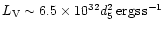 $L_{\rm V} \sim 6.5\times 10^{32} d_5 ^2 \, {\rm ergs} \, {\rm
s}^{-1}$