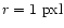 $ r=1~ \rm pxl$