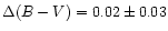 $\Delta (B-V) = 0.02 \pm 0.03 $