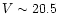 $V \sim 20.5$