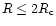 $R \leq 2R_{\rm c}$
