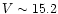 $V \sim 15.2$