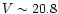$V \sim 20.8$