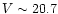 $V \sim 20.7$