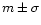 $m\pm \sigma$