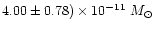 $4.00 \pm 0.78)\times10^{-11}~M_\odot$