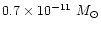$0.7\times10^{-11}~M_\odot$