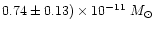 $0.74\pm 0.13)\times10^{-11}~M_\odot$