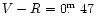 $V-R=0\hbox{$.\!\!^{\rm m}$ }47$