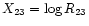 $X_{23} = \log R_{23}$
