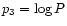 $p_{3} = \log P$