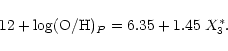 \begin{displaymath}12 + \log ({\rm O/H})_{P} = 6.35 + 1.45 \; X^{*}_{3} .
\end{displaymath}