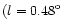 $(l = 0.48^{\rm o}$