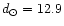 $d_{\odot} = 12.9$