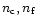 $n_{\rm c}, n_{\rm f}$