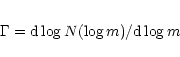 \begin{eqnarray*}\Gamma = {\rm d} \log N(\log m)/{\rm d} \log m
\end{eqnarray*}