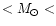 $< M_{\odot} < $