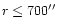 $r\le 700{\hbox{$^{\prime\prime}$ }}$