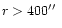 $r > 400\hbox{$^{\prime\prime}$ }$