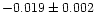 $-0.019\pm0.002$