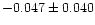 $-0.047\pm0.040$