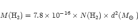 \begin{eqnarray*}M({\rm H}_2)=7.8\times 10^{-16}\times N({\rm H}_2)\times d^{2} (\hbox{$M_\odot$ })
\end{eqnarray*}
